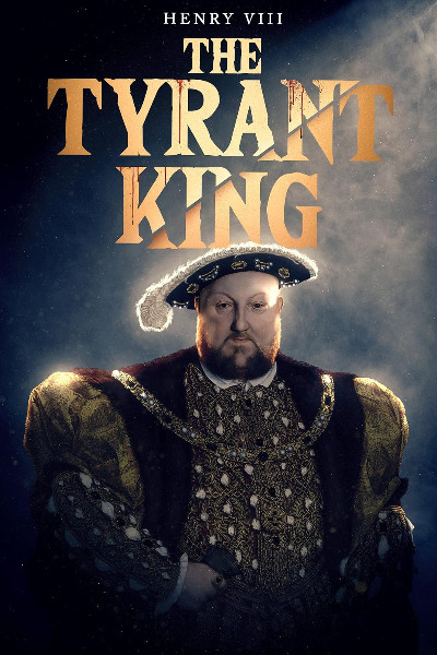 Henry VIII: The Tyrant King